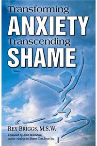 Transforming Anxiety Transcending Shame