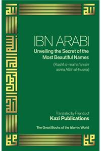 Ibn Arabi Unveiling the Secret of the Most Beautiful Names