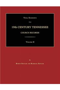 Vital Statistics from 19th Century Tennessee Church Records. Volume II