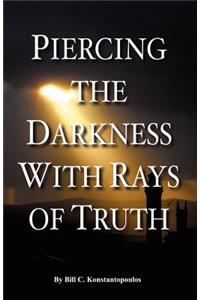 Piercing the Darkness with Rays of Truth
