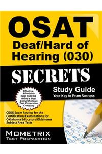 OSAT Deaf/Hard of Hearing (030) Secrets: CEOE Exam Review for the Certification Examinations for Oklahoma Educators/Oklahoma Subject Area Tests