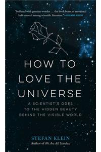 How to Love the Universe