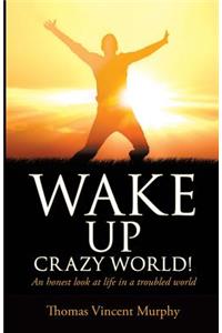 Wake Up Crazy World!