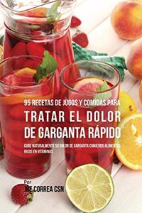 95 Recetas de Jugos y Comidas Para Tratar El Dolor de Garganta Rápido