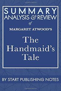 Summary, Analysis, and Review of Margaret Atwood's The Handmaid's Tale