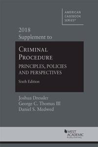 Criminal Procedure: Principles, Policies and Perspectives, 2018 Supplement