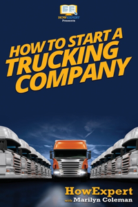 How To Start a Trucking Company