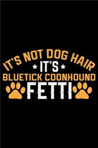 It's Not Dog Hair It's Bluetick Coonhound Fetti