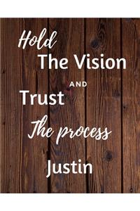 Hold The Vision and Trust The Process Justin's