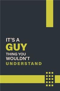 It's a Guy Thing You Wouldn't Understand