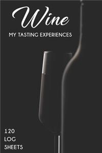 My Tasting Experiences Journal for professional wine Tasters and lovers of wine with 120 log sheets to review and record all the details
