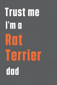 Trust me I'm a Rat Terrier dad