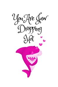 You Are Jaw Dropping Hot, Graph Paper Composition Notebook with a Funny Shark Pun Saying in the Front, Valentine's Day Gift for Him or Her