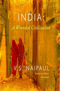 India: A Wounded Civilization Lib/E
