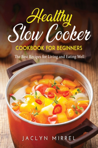 Healthy Slow Cooker Cookbook for Beginners