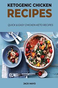 Ketogenic Chicken Recipes: Quick and Easy Chicken Keto Recipes