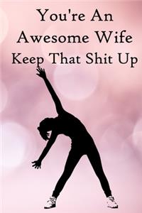 You're an Awesome Wife. Keep That Shit Up