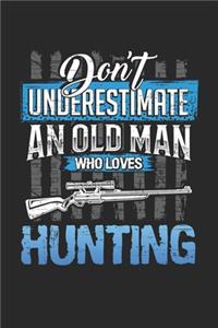 Dont underestimate an old man who loves hunting: 6x9 journal - 120 pages - gift idea for dad and grandpa