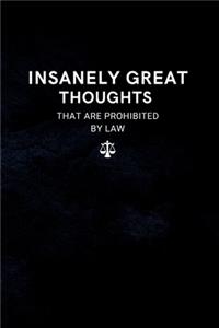 INSANELY GREAT THOUGHTS That Are Prohibited By Law