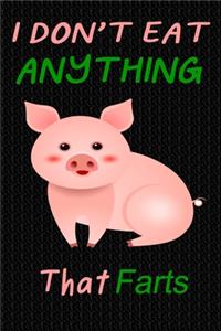 I Don't Eat Anything That Farts