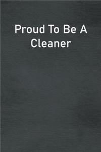 Proud To Be A Cleaner