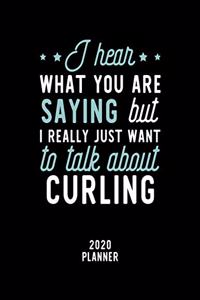 I Hear What You Are Saying I Really Just Want To Talk About Curling 2020 Planner