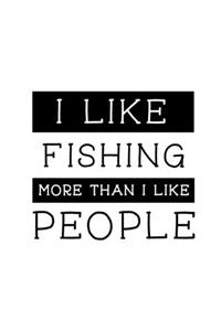 I Like Fishing More Than I Like People