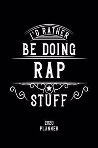 I'd Rather Be Doing Rap Stuff 2020 Planner