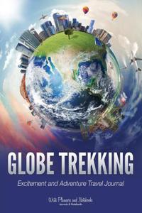 Globe Trekking Excitement and Adventure Travel Journal