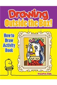 Drawing Outside the Box! How to Draw Activity Book