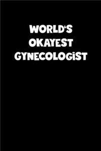 World's Okayest Gynecologist Notebook - Gynecologist Diary - Gynecologist Journal - Funny Gift for Gynecologist