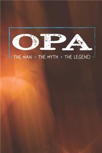 Opa The Man The Myth The Legend
