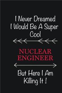 I never Dreamed I would be a super cool Nuclear engineer But here I am killing it: Writing careers journals and notebook. A way towards enhancement