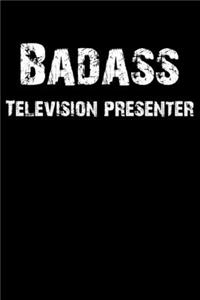 Badass Television Presenter