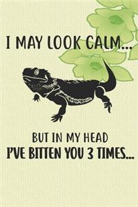 I May Look Calm But In My Head I've Bitten You 3 Times Notebook Journal