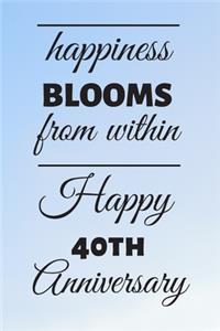 Happiness Blooms from within Happy 40th Anniversary