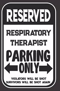 Reserved Respiratory Therapist Parking Only. Violators Will Be Shot. Survivors Will Be Shot Again