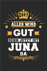 Alles wird gut denn jetzt ist Juna da: Notizbuch gepunktet DIN A5 - 120 Seiten für Notizen, Zeichnungen, Formeln - Organizer Schreibheft Planer Tagebuch