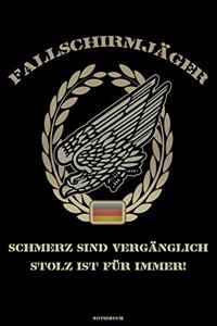 Fallschirmjäger Schmerzen sind Vergänglich Stolz ist für immer! Notizbuch