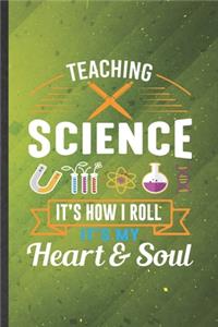 Teaching Science It's How I Roll It's My Heart & Soul