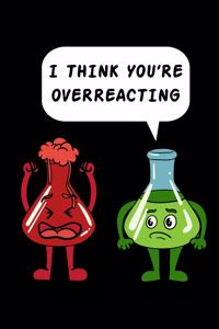 I Think You're Overreacting