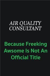 Air Quality Consultant because freeking awsome is not an official title