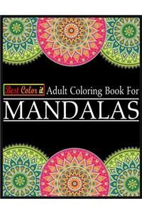 Best Color It Adult Coloring Book For Mandalas: A Stress Management Coloring Book For Adults