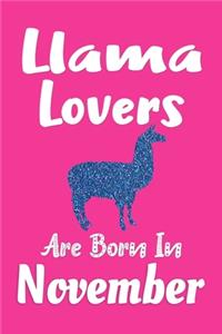 Llama Lovers Are Born In November Journal