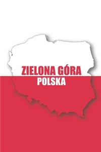 Zielona Gora Polska Tagebuch: Polen - liniertes Notizbuch für die schönsten polnischen Erlebnisse und Momente - Journal für Urlauber, Auswanderer oder deinem neuen zu Hause