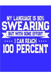 My Language Is 90% Swearing But With Some Effort I Can Reach 100 Percent