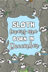 Sloth Lovers Are Born in December: Sloth Notebook - Cute Lined Note Book for Kids and Adults - Capricorn & Aquarius Dec Birthday Month Gift - Blue & Brown Novelty Notepad Journal with