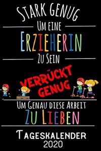 Stark genug um eine Erzieherin zu sein Verrückt genug um genau diese Arbeit zu lieben - Tageskalender 2020