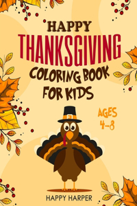 Happy Thanksgiving Coloring Book For Kids Ages 4-8
