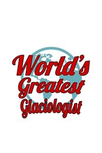 World's Greatest Glaciologist